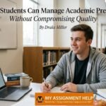 How Students Can Manage Academic Pressure Without Compromising Quality